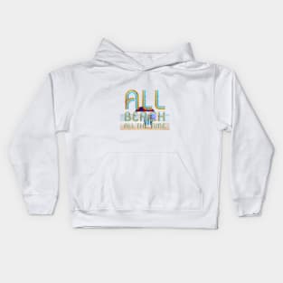 All Beach All the Time Kids Hoodie